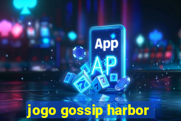 jogo gossip harbor